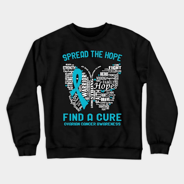 Spread The Hope Find A Cure Ovarian Cancer Awareness Support Ovarian Cancer Warrior Gifts Crewneck Sweatshirt by ThePassion99